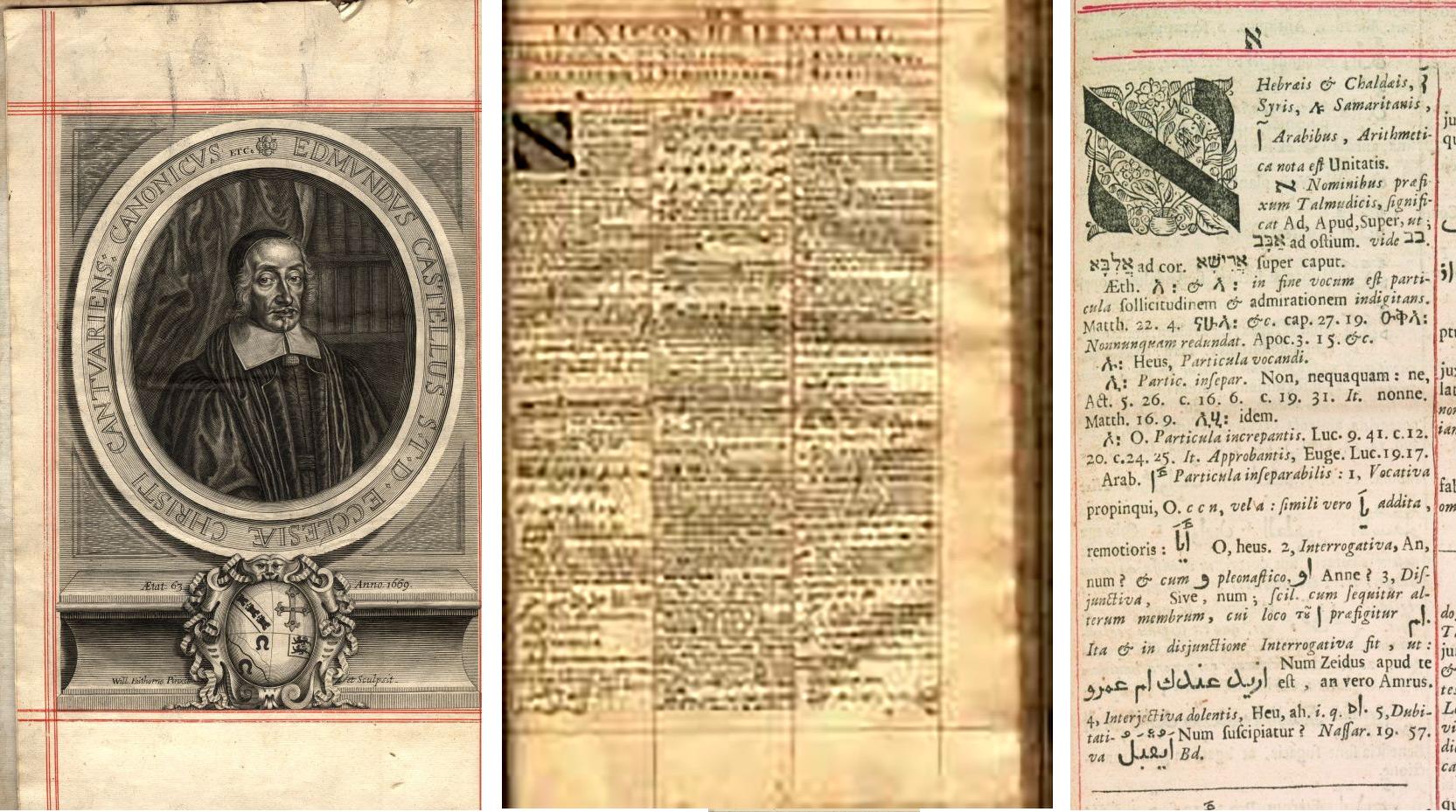 Fig. 3: Edmund Castell (1606-1685) was professor of Arabic at Cambridge. The Lexicon Heptaglotton (the “seven language” dictionary) Castell claimed to have spent eighteen years, from sixteen to eighteen hours a day on this work, and cost him £12,000. He was unable to find subscribers to this work, however, and in 1667 was condemned to debtors’ prison.